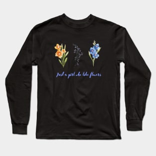 Gust a girl how like flowers Flowers lovers design " gift for flowers lovers" Long Sleeve T-Shirt